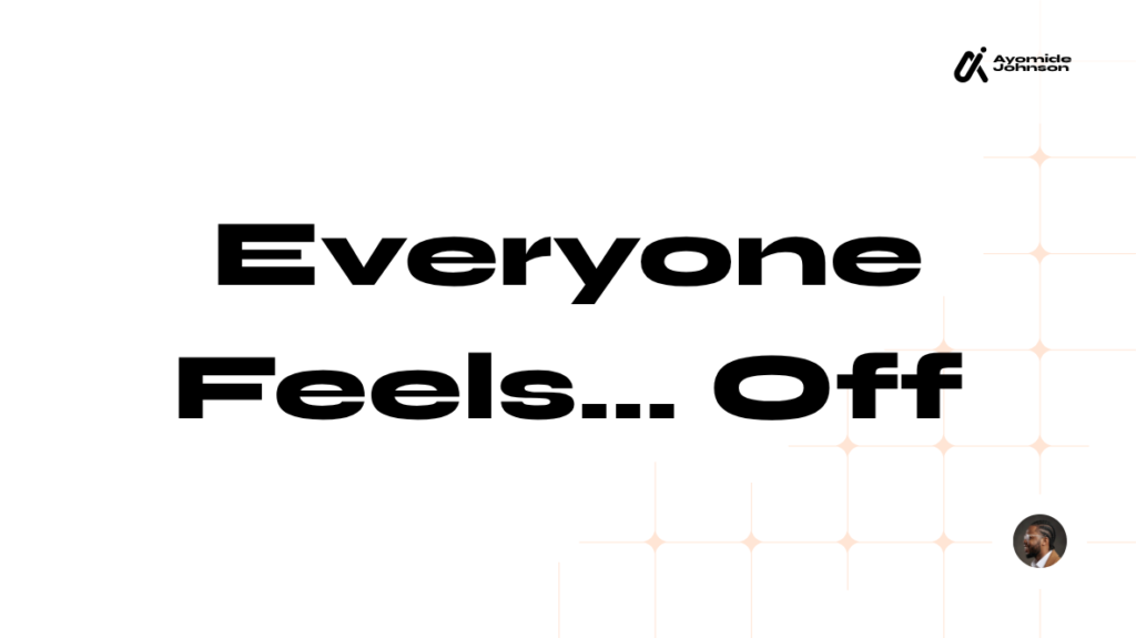 Everyone Feels… Off